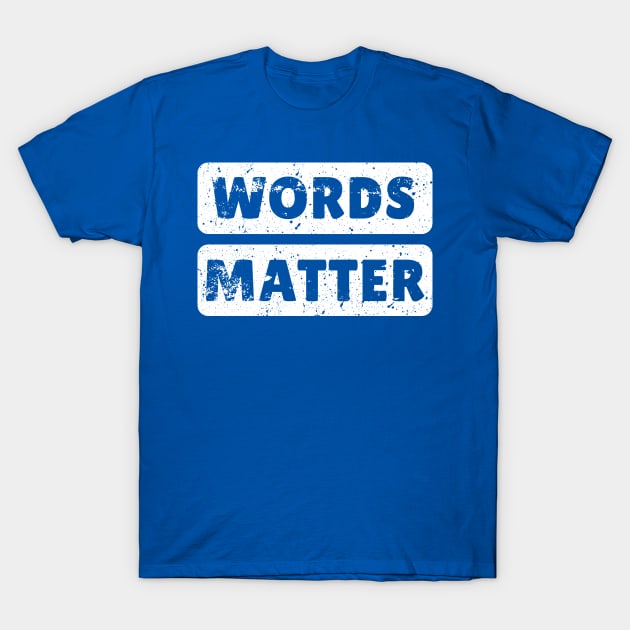 Words-Matter T-Shirt by ItuPagi